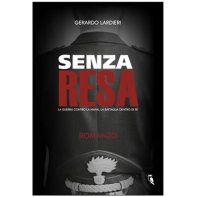 Senza Resa. La Guerra contro la mafia, la battaglia dentro di sé