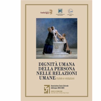 Dignità umana della persona nelle relazioni umane: tutela e violazioni